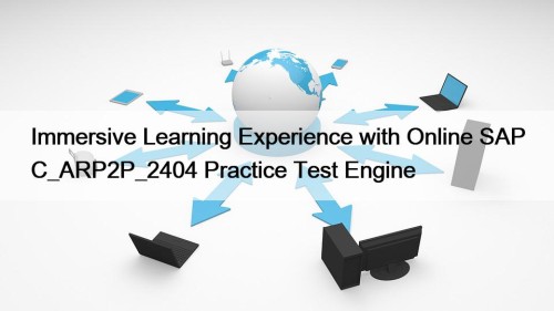 Immersive Learning Experience with Online SAP C_ARP2P_2404 Practice ...