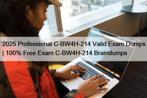 2025 Professional C-BW4H-214 Valid Exam Dumps | 100% ...