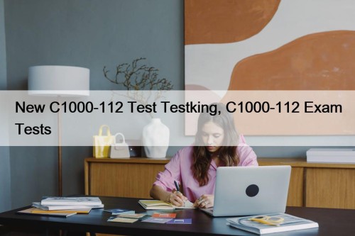 New C1000-112 Test Testking, C1000-112 Exam Tests